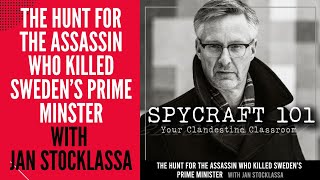 Podcast Episode 155  The Hunt for the Assassin Who Killed Swedens Prime Minister w Jan Stocklassa [upl. by Ahsercal853]