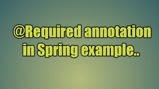 49Required annotation in Spring  Introduction to Annotations and the Required Annotation [upl. by Nivled629]