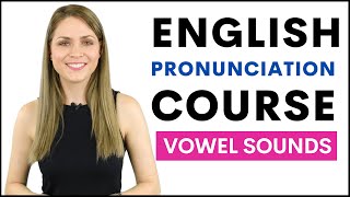 Full English Pronunciation Course  8 Lessons Practicing Vowel Sounds [upl. by Lock]