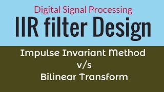 Impulse Invariant Method vs Bilinear transform Hindienglish [upl. by Homer816]