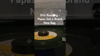 Otis Redding  Papas Got a Brand New Bag 45 vinyl music vinyl 45rpm rockmusic soul otisredding [upl. by Des429]