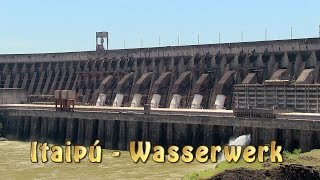 Itaipú Staudamm hydroelectric dam größtes Wasserkraftwerk Doku [upl. by Chaddy635]