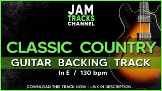 Classic Country Guitar Backing Track  Jam Track in E 130bpm [upl. by Elylrac]