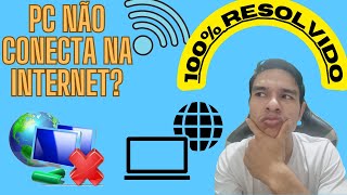 PC SEM INTERNET  NÃO ACESSA DE FORMA ALGUMA [upl. by Boylston434]