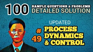 PROCESS DYNAMICS amp CONTROL  SOLUTION TO PROBLEM 49 UPDATED  100 SAMPLE PROBLEMS [upl. by Ahsiatal]