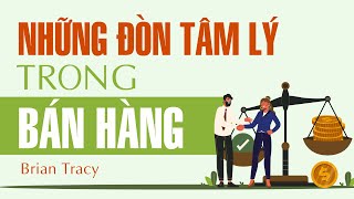 Sách Nói Những Đòn Tâm Lý Trong Bán Hàng  Chương 1  Brian Tracy [upl. by Asilrak]