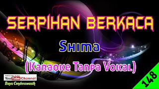 Serpihan Berkaca by Shima  Karaoke Tanpa Vokal [upl. by Ford]