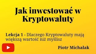 Jak Inwestować w kryptowaluty lekcja 1 Dlaczego Kryptowaluty mają wartość Wprowadzenie [upl. by Nananne]