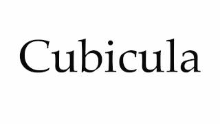 How to Pronounce Cubicula [upl. by Aynatahs]