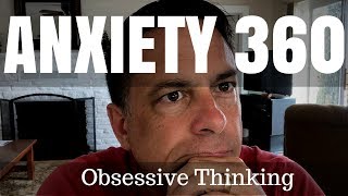 Anxiety 360 How to STOP Obsessive Thinking [upl. by Grishilde]