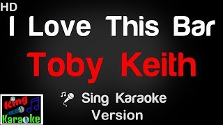 🎤 Toby Keith  I Love This Bar Karaoke Version  King Of Karaoke [upl. by Haym]