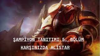 LOL  LEAGUE OF LEGENS  ŞAMPİYON TANITIM 5  ALİSTAR SUP [upl. by Akienat]