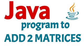 Java program to add two matrices  Matrix addition program in java [upl. by Wager118]