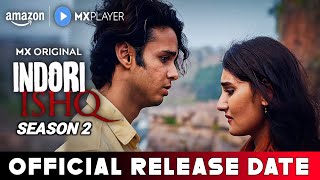 Indori Ishq Season 2 Release date  Indori Ishq Season 2 Trailer Amazon Mx Player  Indori Ishq 2 [upl. by Naie627]