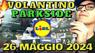 🔥 VOLANTINO LIDL PARKSIDE fino al 26 MAGGIO 2024 parkside lidl attrezzi [upl. by Naillimxam377]