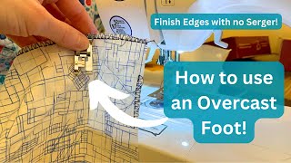 How to Use An Overcast Presser Foot  Using an Overage Foot  Finish Fabric Edges on Sewing Machine [upl. by Ennobe719]