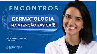 Dermatologia na Atenção Básica  Prof Isabella Parente [upl. by Noreik471]