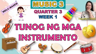 MUSIC 3  QUARTER 3 WEEK 1  TUNOG NG MGA INSTRUMENTO  MELCBASED [upl. by Mayworm839]