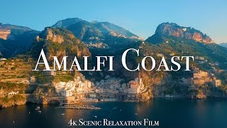 The Amalfi Coast 4K  Scenic Relaxation Film With Calming Music [upl. by Tutt]