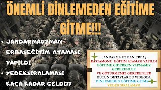 JANDARMA UZMAN ERBAŞ EĞİTİM ATAMASI YAPILDI  DİNLEMEDEN SAKIN EĞİTİME GİTME  uzmançavuş jgk [upl. by Amerak]