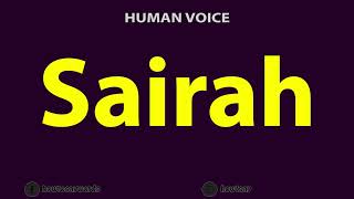 How To Pronounce Sairah [upl. by Leitao]