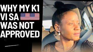 MY K1 VISA EXPERIENCE WHY MY K1 VISA WAS NOT APPROVED disappointed [upl. by Elokyn]