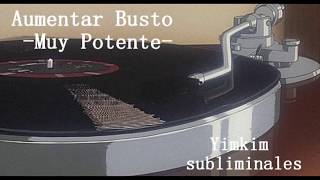 Aumentar busto MUY POTENTE Yimkim Subliminal [upl. by Sheehan363]