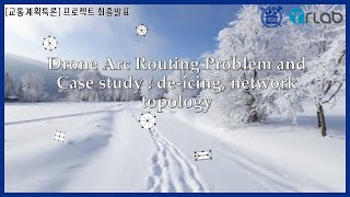 Drone Arc Routing Problem and Case study deicing network topology  20202 교통계획특론 프로젝트 발표자료 [upl. by Atirrehs]