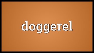 Doggerel Meaning [upl. by Enidaj564]