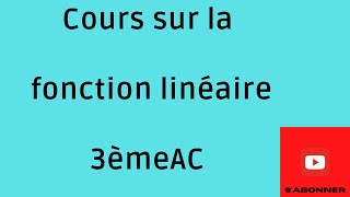 Cours sur les fonctions linéaires 3ème AC séance N°1  2022 [upl. by Fillian265]