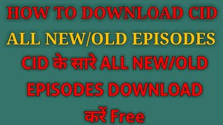 How To Download CID NewOld All Episodes [upl. by Winters790]