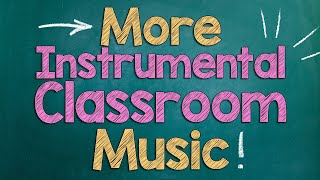 More Classroom Music  Instrumental Pop Playlist  Background Music [upl. by Norga]