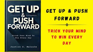 Get Up amp Push Forward Trick Your Mind To Win Every Day Audiobook [upl. by Loy]