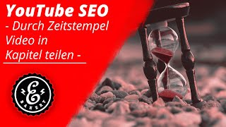 YouTube SEO  Durch den Zeitstempel in YouTube euer Video in Kapitel unterteilen  YouTube Tutorial [upl. by Murdock280]