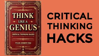 Think Like A Genius Critical Thinking Hacks Audiobook [upl. by Nohsav921]