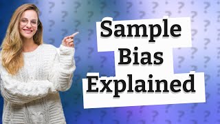 What makes a sample biased [upl. by Hsital965]