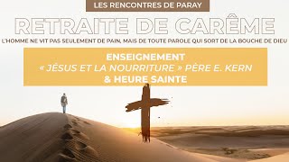 Enseignement quotJésus et la nourriturequot et Heure Sainte du jeudi 29 février [upl. by Alyakcm]