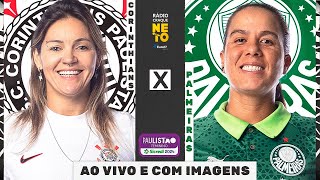 CORINTHIANS X PALMEIRAS PAULISTÃO FEMININO AO VIVO DA NEO QUÍMICA ARENA [upl. by Ollehcram]