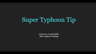 A Shortish Summary  Super Typhoon Tip [upl. by Tare]