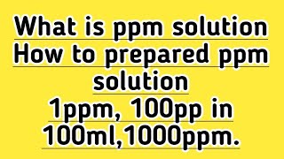 What is ppm solution How to prepare 10ppm 100ppm from 1000ppm stock solution [upl. by Lawrenson]