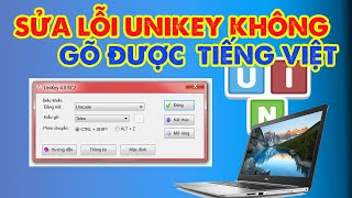 Sửa Lỗi Unikey Không Gõ Được Tiếng Việt Thành Công 100 [upl. by Hillier]