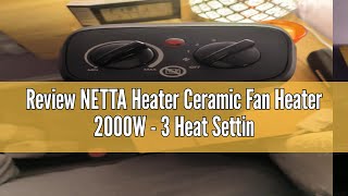 Review NETTA Heater Ceramic Fan Heater 2000W  3 Heat Settings amp Thermostat with Tip Over amp Overheat [upl. by Yor]