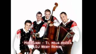 Modrijani  Ti moja rožica DJ Weby Remix [upl. by Nissie]