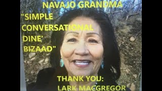 NAVAJO GRANDMA quotSIMPLE CONVERSATIONAL DINE BIZAADquot [upl. by Thedrick]