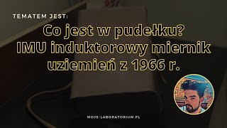 IMU Induktorowy Miernik Uziemień 1966r [upl. by Karlotta575]