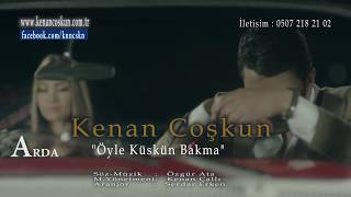 Öyle Küskün Bakma Yar Kenan Coşkun [upl. by Bridwell]