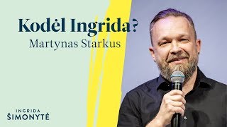 Kodėl Ingrida – Martynas Starkus [upl. by Schmeltzer]