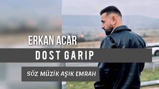 Erkan Acar dost garip  Damar şarkı [upl. by Gnep623]