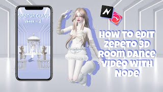 ZEPETOR CLASS How to edit Zepeto 3D Room Dance video with Node  Week2 [upl. by Aneelad910]