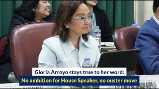 Gloria Arroyo stays true to her word No ambition for House Speaker no ouster move [upl. by Anikahs]